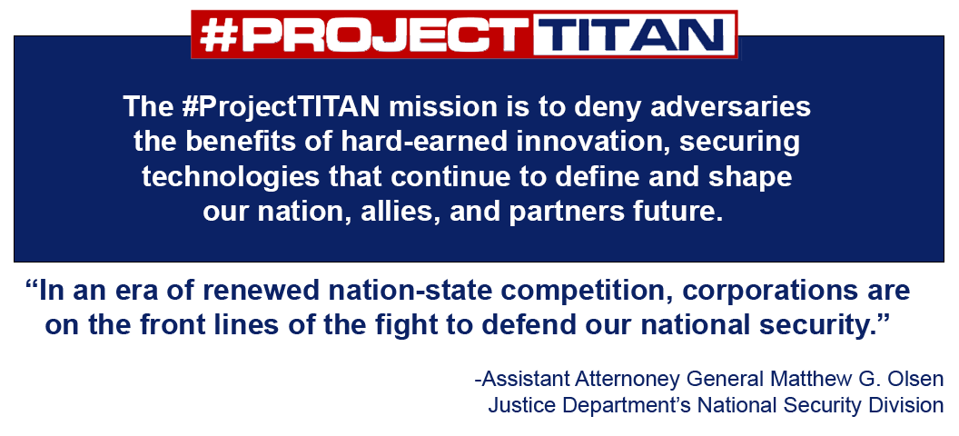 The Project Titan mission is to deny adversaries the benefits of hard-earned innovation, securing technologies that continue to define and shape our nation, allies, and partners future.