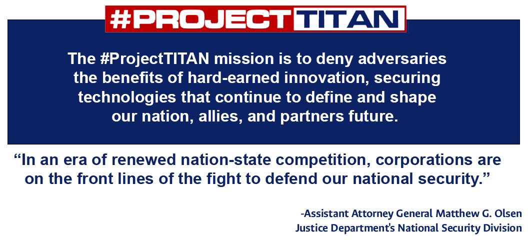 The Project Titan mission is to deny adversaries the benefits of hard-earned innovation, securing technologies that continue to define and shape our nation, allies, and partners future.